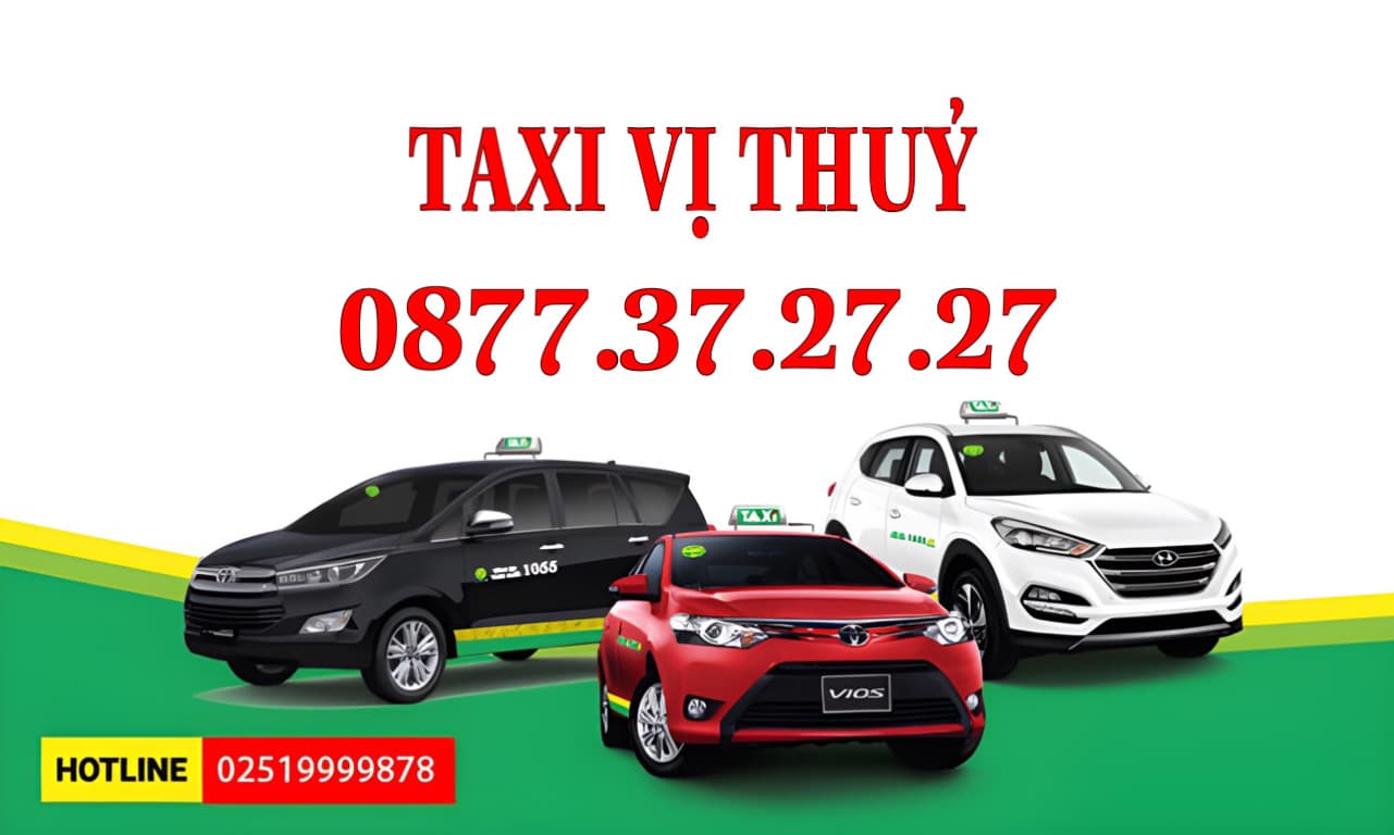 Taxi Vị Thuỷ, Taxi Đưa Đón Sân Bay & Sài Gòn, Tổng Đài Taxi Vị Thuỷ Số 0559023567